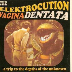 The Elektrocution : Vagina dentata